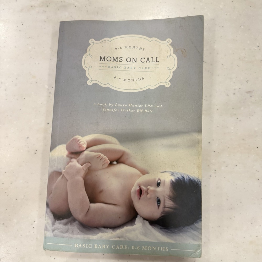 Moms on Call Basic Baby Care 0-6 Months Laura Hunter Paperback
